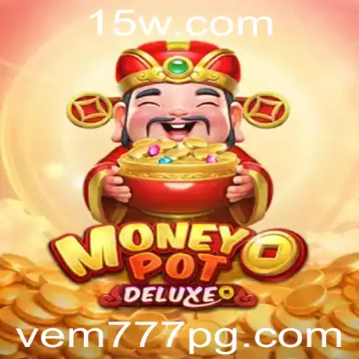 Descubra o Mundo de MoneyPotDELUXE: Regras e Estratégias para Vencer com vem777